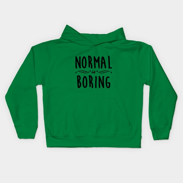 Normal is Boring Kids Hoodie by Gramoda